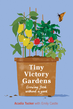 Paperback Tiny Victory Gardens: Growing Food Without a Yard Book