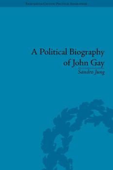 Hardcover A Political Biography of John Gay Book