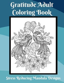 Paperback Gratitude Coloring Book for Adults Stress Relief Mandala Designs: Coloring Book for Adults to Relieve Stress Book