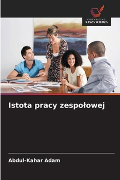 Paperback Istota pracy zespolowej (Polish Edition) [Polish] Book