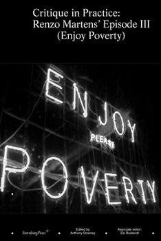 Paperback Critique in Practice: Renzo Martens' Episode III (Enjoy Poverty) Book