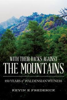 Paperback With Their Backs Against the Mountains: 850 Years of Waldensian Witness. Book