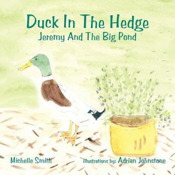 Paperback Duck In The Hedge: Jeremy And The Big Pond Book