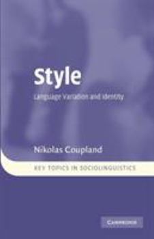 Style: Language Variation and Identity. Key Topics in Sociolinguistics - Book  of the Key Topics in Sociolinguistics