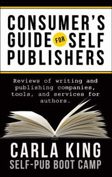Paperback Consumer's Guide for Self-Publishers: Reviews of Writing and Publishing Companies, Tools and Services for Authors Book