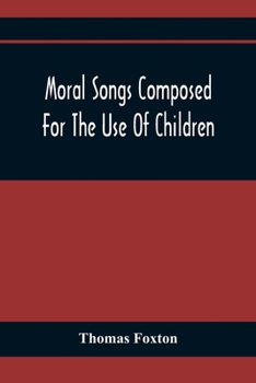 Paperback Moral Songs Composed For The Use Of Children Book