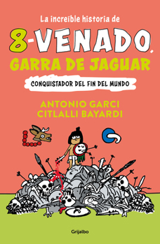 La Maravillosa Historia de 8 Venado, Garra de Jaguar: Conquistador del fin del mundo