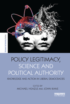 Paperback Policy Legitimacy, Science and Political Authority: Knowledge and action in liberal democracies Book