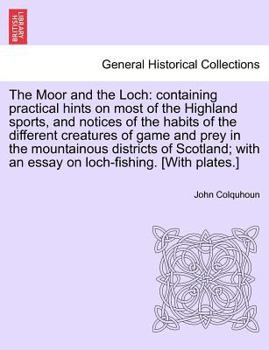The Moor And The Loch: Containing Minute Instructions In All Highland Sports