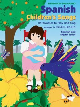 Paperback Spanish Children's Songs: 12 Favorites to Play and Sing (Spanish, English Language Edition) Book
