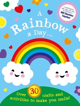 Paperback A Rainbow a Day... Over 30 crafts and activities to make you smile! Book