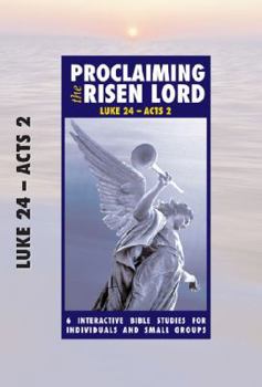 Paperback PROCLAIMING THE RISEN LORD: Luke 24 - Acts 2 Book