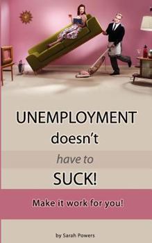 Paperback Unemployment Doesn't Have to Suck!: Make It Work for You! Book