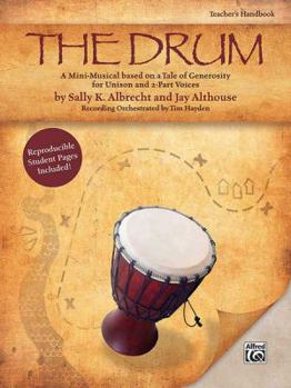 Paperback The Drum: A Mini-Musical Based on a Tale of Generosity for Unison and 2-Part Voices (Teacher's Handbook) Book