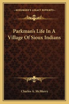 Paperback Parkman's Life In A Village Of Sioux Indians Book