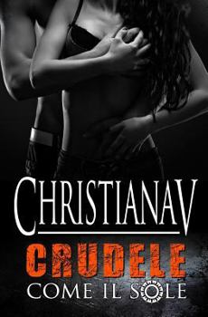 Crudele come il sole - Book #1 of the Sole & Stelle