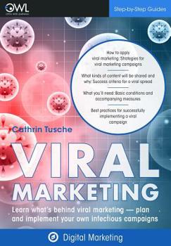 Paperback Viral Marketing: Learn what's behind viral marketing - Plan and implement your own infectious campaigns Book