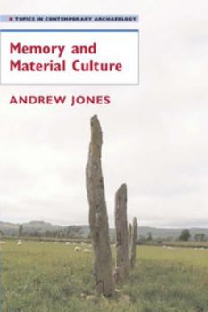 Memory and Material Culture - Book  of the Topics in Contemporary Archaeology