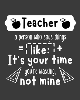 Teacher a person who says: teacher journal notebook, teacher lesson planner, teacher planner 2019-2020, teacher planner, teacher gifts, teachers day ... teacher journal, teacher journal notebook