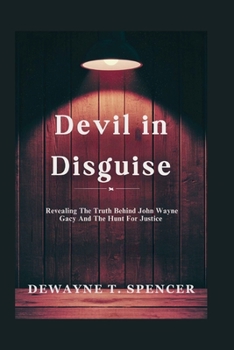 Paperback Devil in Disguise: Revealing The Truth Behind John Wayne Gacy And The Hunt For Justice Book
