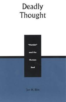 Paperback Deadly Thought: Hamlet and the Human Soul Book