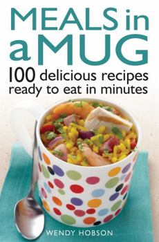 Paperback Meals in a Mug: 100 Delicious Recipes Ready to Eat in Minutes Book