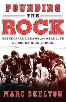 Hardcover Pounding the Rock: Basketball Dreams and Real Life in a Bronx High School Book