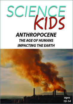 DVD History Kids: Anthropocene - The Age of Humans Impacting Earth Book