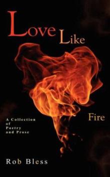 Paperback Love Like Fire: A collection of poetry and prose Book