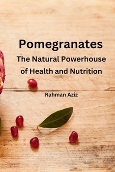 Paperback Pomegranates: The Natural Powerhouse of Health and Nutrition Book