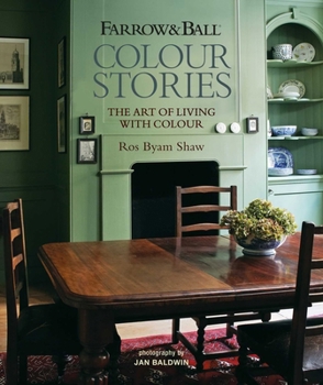 Farrow and Ball Colour Stories : The Art of Living with Colour