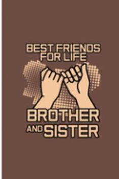 Paperback Best Friends For Life Brother and Sister: Brother Perfect Gift Lined Notebook/Journal (6"x9") Book