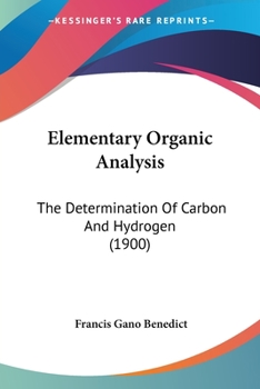 Paperback Elementary Organic Analysis: The Determination Of Carbon And Hydrogen (1900) Book