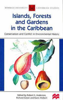 Paperback Islands, Forests, and Gardens in the Caribbean: Conservation and Conflict in Environmental History Book