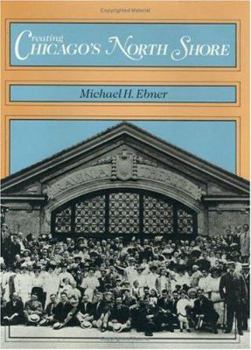 Hardcover Creating Chicago's North Shore: A Suburban History Book