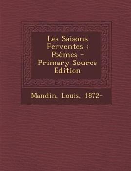 Paperback Les Saisons Ferventes: Poemes - Primary Source Edition [French] Book