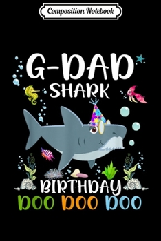 Composition Notebook: Mens G-Dad Shark Birthday Shark gift Christmas Halloween Thanks  Journal/Notebook Blank Lined Ruled 6x9 100 Pages