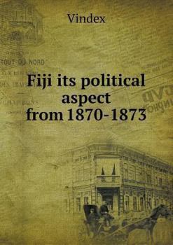 Paperback Fiji its political aspect from 1870-1873 Book