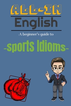 Paperback A Beginners Guide to Sports Idioms: All-in English Book