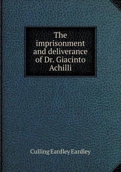 Paperback The imprisonment and deliverance of Dr. Giacinto Achilli Book