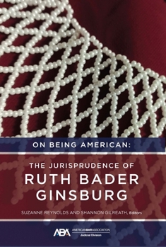 Paperback On Being American: The Jurisprudence of Ruth Bader Ginsburg Book