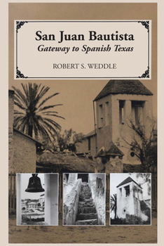 Paperback San Juan Bautista: Gateway to Spanish Texas Book