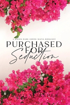 Purchased For Seduction: Dark BWWM Greek Mafia Romance (Greek Mafia Romance Brotherhood)