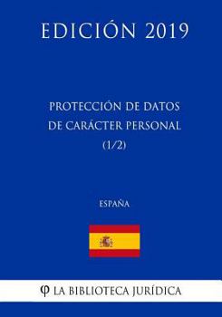 Protecci�n de Datos de Car�cter Personal (1/2) (Espa�a) (Edici�n 2019)