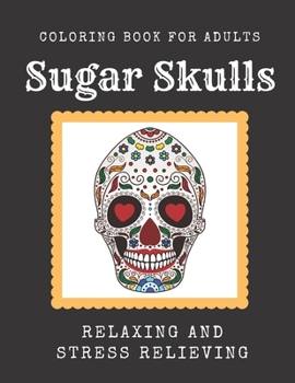 Paperback Sugar Skulls Coloring Book for Adults: Relaxing Stress Relieving Skull Designs for Adults Book