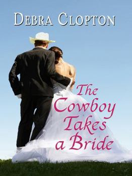 Hardcover The Cowboy Takes a Bride [Large Print] Book