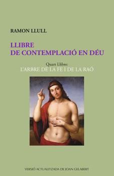 Paperback Llibre de Contemplació En Déu: L'Arbre de la Fe I de la Raó [Catalan] Book