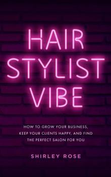 Paperback Hair Stylist Vibe: How to grow your business, keep your clients happy, and find the perfect salon for you Book