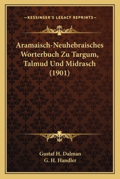 Aram�isch-Neuhebr�isches Handw�rterbuch Zu Targum, Talmud Und Midrasch: Mit Lexikon Der Abbreviaturen