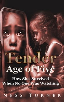 Hardcover At the Tender Age: How She Survived When No One Was Watching Book